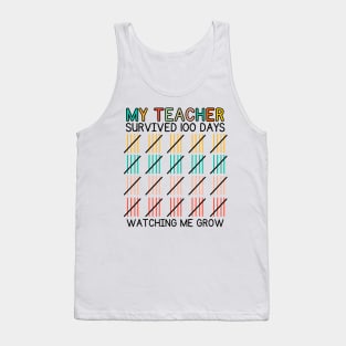 My Teacher Survived 100 Day Watching Me Grow 100 School Days Tank Top